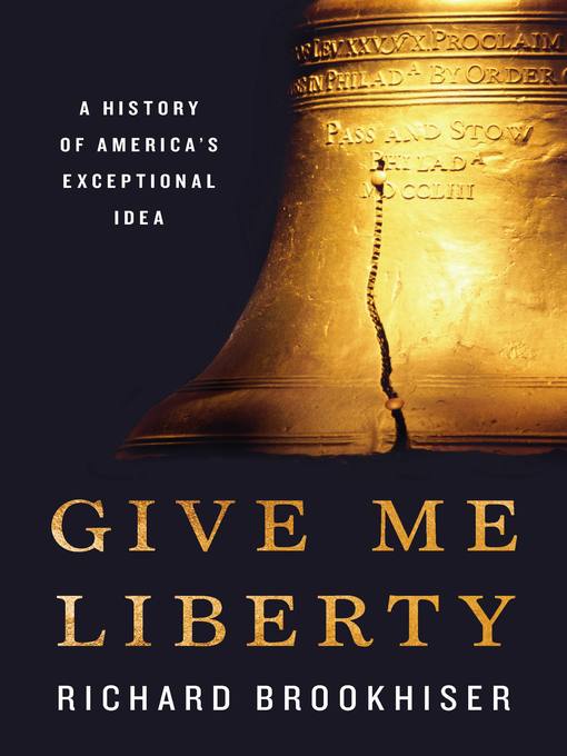 Title details for Give Me Liberty by Richard Brookhiser - Available